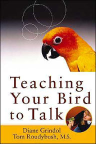 Title: Teaching Your Bird to Talk, Author: Diane Grindol