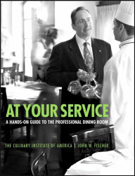 Title: At Your Service: A Hands-on Guide to the Professional Dining Room / Edition 2, Author: The Culinary Institute of America (CIA)