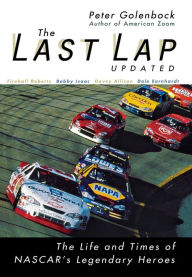 Title: The Last Lap: The Life and Times of NASCAR's Legendary Heroes, Author: Peter Golenbock
