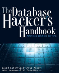 Title: The Database Hacker's Handbook: Defending Database Servers, Author: David Litchfield