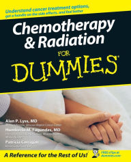Title: Chemotherapy and Radiation For Dummies, Author: Alan P. Lyss