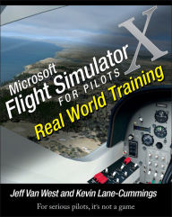 Title: Microsoft Flight Simulator X For Pilots: Real World Training, Author: Jeff Van West