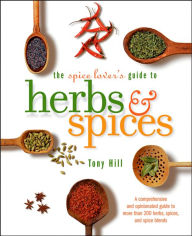 Title: The Spice Lover's Guide to Herbs and Spices, Author: Tony Hill