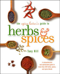Title: The Spice Lover's Guide To Herbs And Spices, Author: Tony Hill