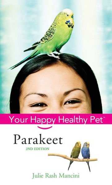 Parakeet: Your Happy Healthy Pet