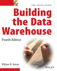 Title: Building the Data Warehouse / Edition 4, Author: W. H. Inmon