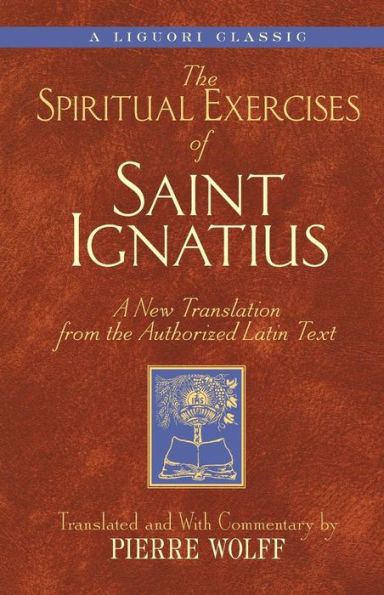 the Spiritual Exercises of Saint Ignatius: A New Translation from Authorized Latin Text