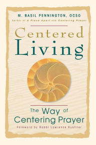 Title: Centered Living: The Way of Centering Prayer, Author: M. Pennington O.C.S.O.