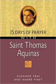 Title: 15 Days of Prayer with Saint Thomas Aquinas, Author: Andre Pinet