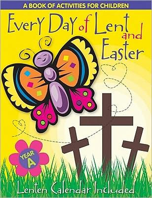 Every Day of Lent and Easter, Year A: A Book of Activities for Children