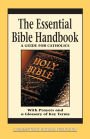 The Essential Bible Handbook: A Guide for Catholics