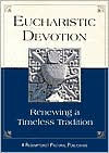 Title: Eucharistic Devotion: Renewing a Timeless Tradition, Author: Redemptorist Pastoral Publication