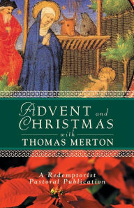 Title: Advent and Christmas With Thomas Merton, Author: Redemptorist Pastoral Publication