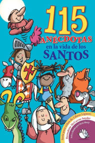 Title: 115 anecdotas en la vida de los santos, Author: Bernadette McCarver Snyder