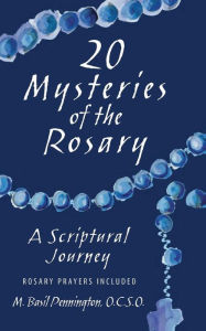 Title: 20 Mysteries of the Rosary: A Scriptural Journey, Author: M. Pennington O.C.S.O.