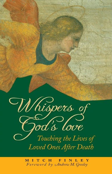 Whispers of God's Love: Touching the Lives Loved Ones After Death