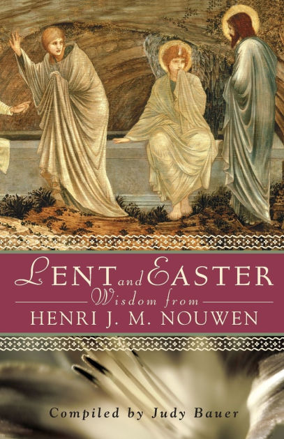 Lent and Easter Wisdom From Henri J. M. Nouwen by Henri J. M. Nouwen,  Paperback | Barnes & Noble®