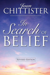 Title: In Search of Belief: Revised Edition, Author: Joan Chittister O.S.B.