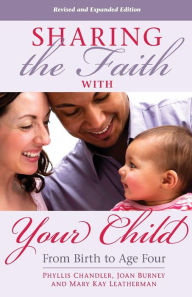 Title: Sharing the Faith With Your Child: From Birth to Age Four, Author: Phyllis Chandler