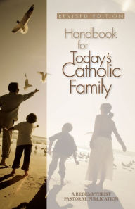 Title: Handbook for Today's Catholic Family, Author: Redemptorist Pastoral Publication