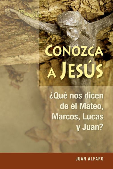 Conozca a Jesús: Que nos dicen de él Mateo, Marcos, Lucas y Juan?