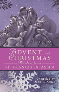 Title: Advent Christmas Wisdom St. Francis of A, Author: John Kruse PhD