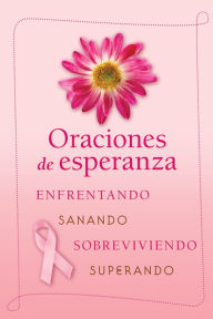 Title: Oraciones de esperanza: Enfrentando, sanando, sobreviviendo, superando, Author: Diana Losciale