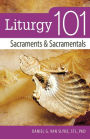 Liturgy 101: Sacraments and Sacramentals