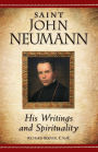 Saint John Neumann: His Writings and Spirituality