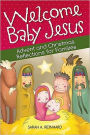 Welcome Baby Jesus: Advent and Christmas Reflections for Families