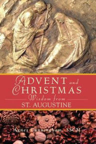 Title: Advent and Christmas Wisdom from St Augustine, Author: Agnes Cunningham SSCM