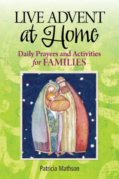 Live Advent at Home: Daily Prayers and Activities for Families