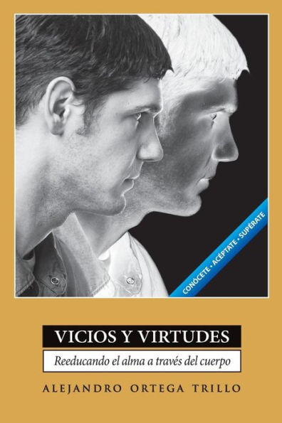 Vicios y Virtudes: Reeducando el alma a traves del cuerpo