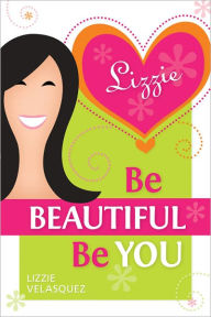 Title: Be Beautiful, Be You, Author: Lizzie Velasquez