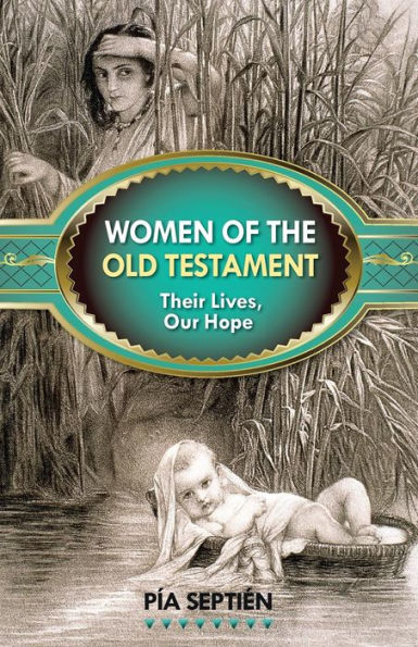 Women of the Old Testament: Their Lives, Our Hope