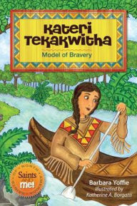 Title: Kateri Tekakwitha: Model of Bravery, Author: Barbara Yoffie