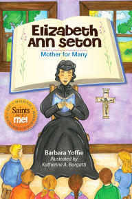 Title: Elizabeth Ann Seton: Mother for Many, Author: Barbara Yoffie