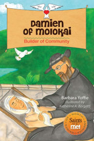 Title: Damien of Molokai: Builder of Community, Author: Barbara Yoffie