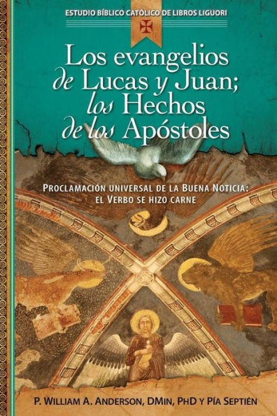 Los evangelios de Lucas y Juan; los Hechos de los Apóstoles: Proclamación universal de la Buena Noticia: el verbo se hizo carne