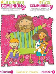 Title: La primera Comunión/The First Communion (Bilingual Edition): Preparar a los niños para el sacramento de la Eucaristía/Preparing Children for the Sacrament of the Eucharist, Author: Francine O'Connor