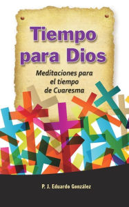 Title: Tiempo para Dios, Author: Eduardo Gonzalez