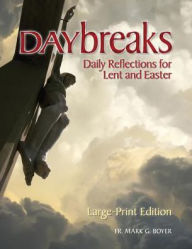 Title: Daybreaks Large Print: Daily Reflections for Lent and Easter, Author: Mark Boyer