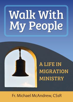 Walk With My People: A Life of Migration Ministry