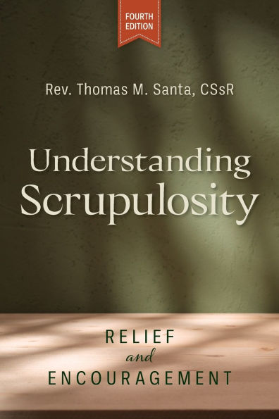 Understanding Scrupulosity, 4th edition: Relief and Encouragement