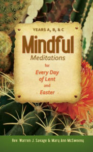 Title: Mindful Meditations for Every Day of Lent and Easter, Author: Rev. Warren J. Savage