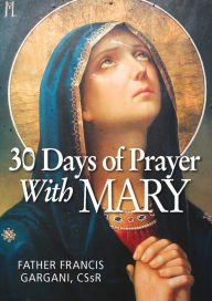 Title: 30 Days of Prayer with Mary, Author: Francis Gargani