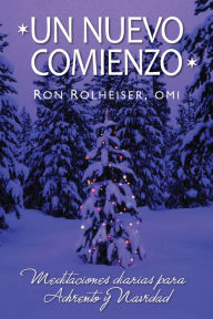 Title: Un nuevo comienzo: Meditaciones diarias para Adviento y Navidad, Author: Ron Rolheiser