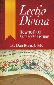 Title: Lectio Divina: How to Pray Sacred Scripture, Author: Daniel Korn