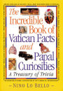 The Incredible Book of Vatican Facts and Papal Curiosities: A Treasury of Trivia
