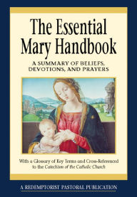 Title: The Essential Mary Handbook: A Summary of Beliefs, Devotions, and Prayers, Author: Redemptorist Pastoral Publication